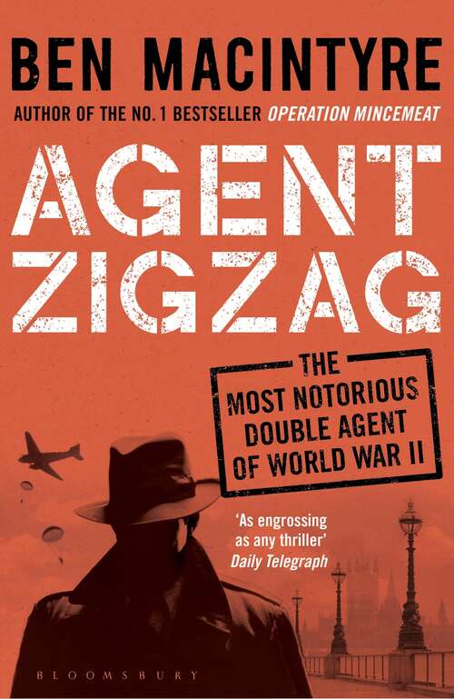 Book cover of Agent Zigzag: The True Wartime Story of Eddie Chapman: Lover, Traitor, Hero, Spy (reissued)