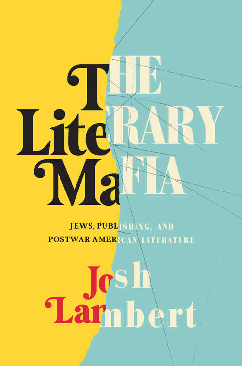 Book cover of The Literary Mafia: Jews, Publishing, and Postwar American Literature