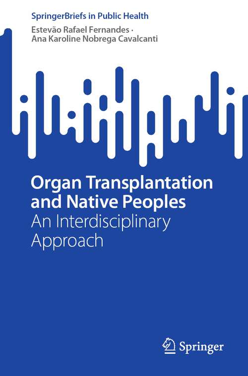 Book cover of Organ Transplantation and Native Peoples: An Interdisciplinary Approach (1st ed. 2023) (SpringerBriefs in Public Health)