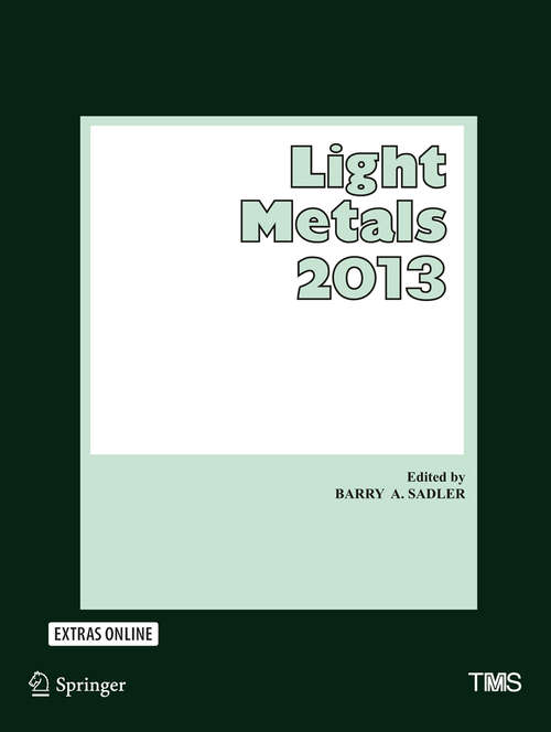 Book cover of Light Metals 2013 (1st ed. 2016) (The Minerals, Metals & Materials Series)