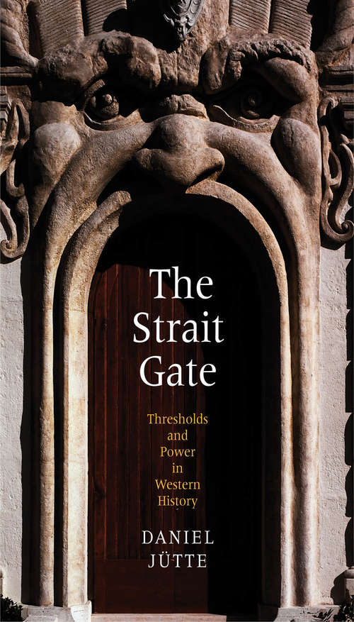 Book cover of The Strait Gate: Thresholds and Power in Western History