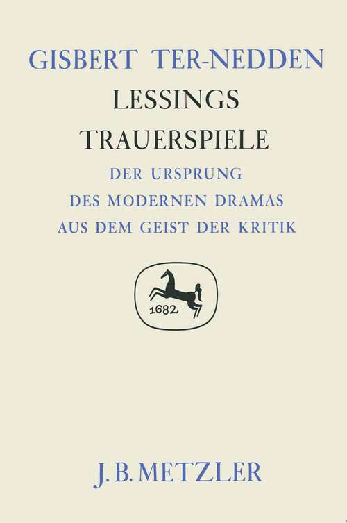 Book cover of Lessings Trauerspiele: Der Ursprung des modernen Dramas aus dem Geist der Kritik. Germanistische Abhandlungen, Band 57 (1. Aufl. 1986)