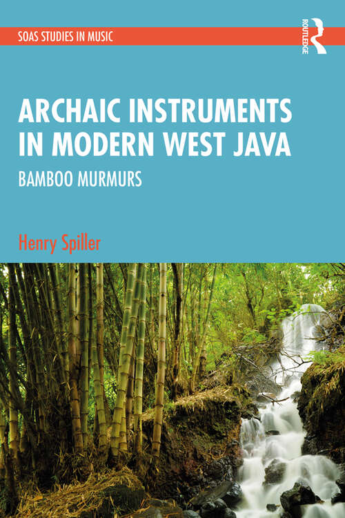Book cover of Archaic Instruments in Modern West Java: Bamboo Murmurs (SOAS Studies in Music)
