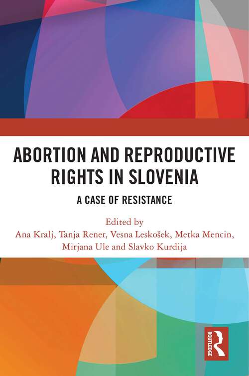 Book cover of Abortion and Reproductive Rights in Slovenia: A Case of Resistance
