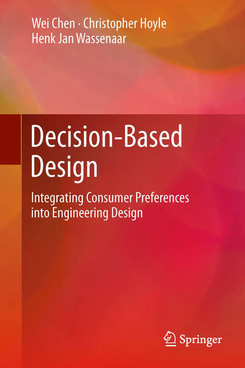 Book cover of Decision-Based Design: Integrating Consumer Preferences into Engineering Design (2013)