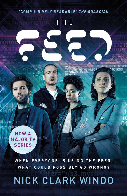 Book cover of The Feed: A chilling, dystopian page-turner with a twist that will make your head explode