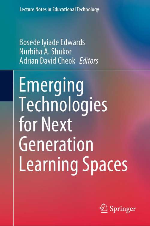 Book cover of Emerging Technologies for Next Generation Learning Spaces (1st ed. 2021) (Lecture Notes in Educational Technology)