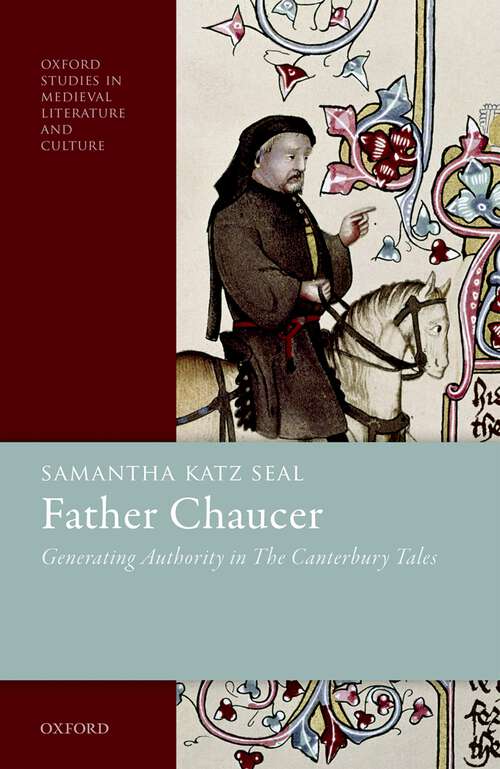 Book cover of Father Chaucer: Generating Authority in The Canterbury Tales (Oxford Studies in Medieval Literature and Culture)