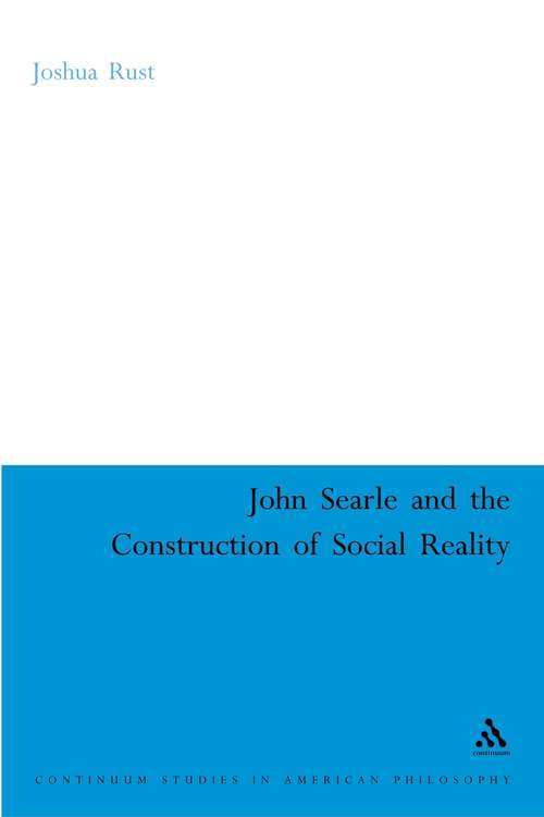Book cover of John Searle and the Construction of Social Reality (Continuum Studies in American Philosophy)