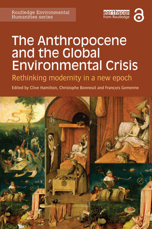 Book cover of The Anthropocene and the Global Environmental Crisis: Rethinking modernity in a new epoch (Routledge Environmental Humanities)