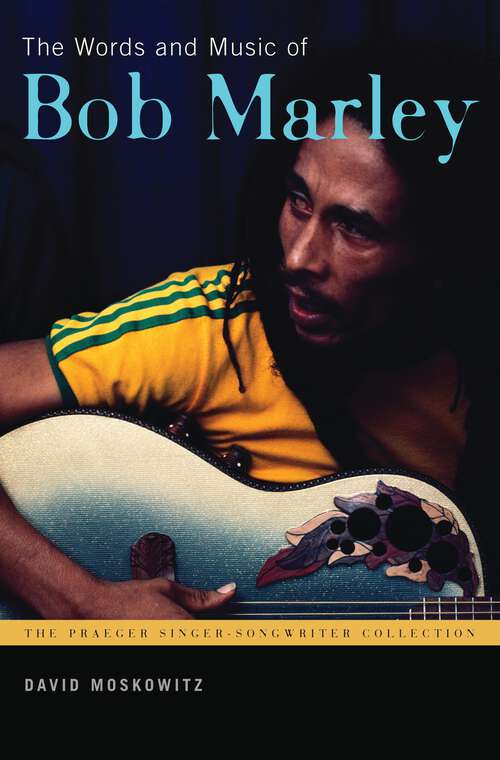Book cover of The Words and Music of Bob Marley (The Praeger Singer-Songwriter Collection)