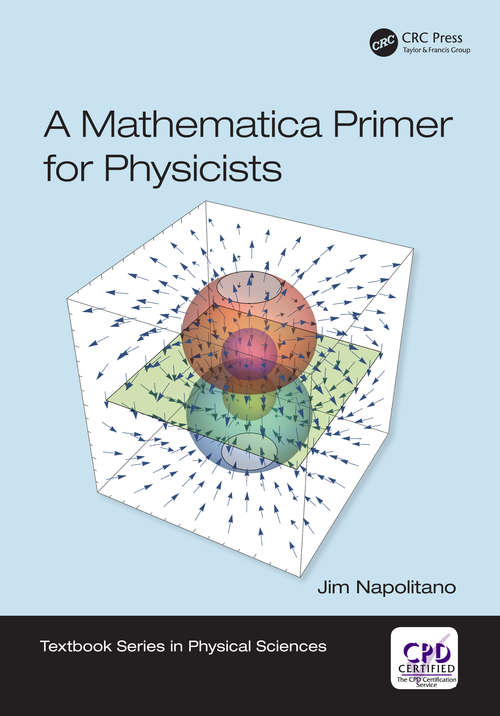 Book cover of A Mathematica Primer for Physicists (Textbook Series in Physical Sciences)