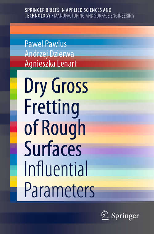 Book cover of Dry Gross Fretting of Rough Surfaces: Influential Parameters (1st ed. 2020) (SpringerBriefs in Applied Sciences and Technology)