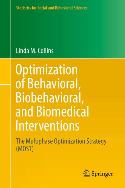 Book cover of Optimization of Behavioral, Biobehavioral, and Biomedical Interventions: The Multiphase Optimization Strategy (MOST) (Statistics for Social and Behavioral Sciences)