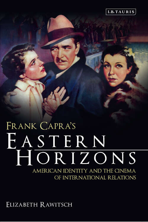 Book cover of Frank Capra's Eastern Horizons: American Identity and the Cinema of International Relations (Cinema and Society)