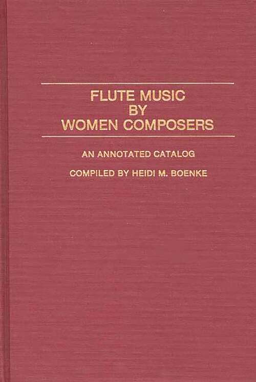 Book cover of Flute Music by Women Composers: An Annotated Catalog (Music Reference Collection)