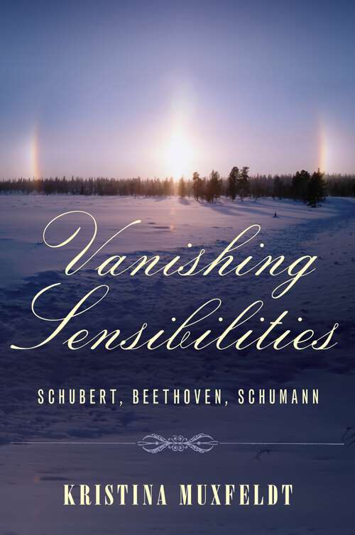 Book cover of Vanishing Sensibilities: Schubert, Beethoven, Schumann