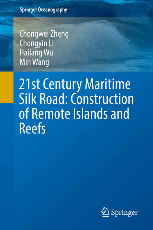 Book cover of 21st Century Maritime Silk Road: Construction of Remote Islands and Reefs (Springer Oceanography)