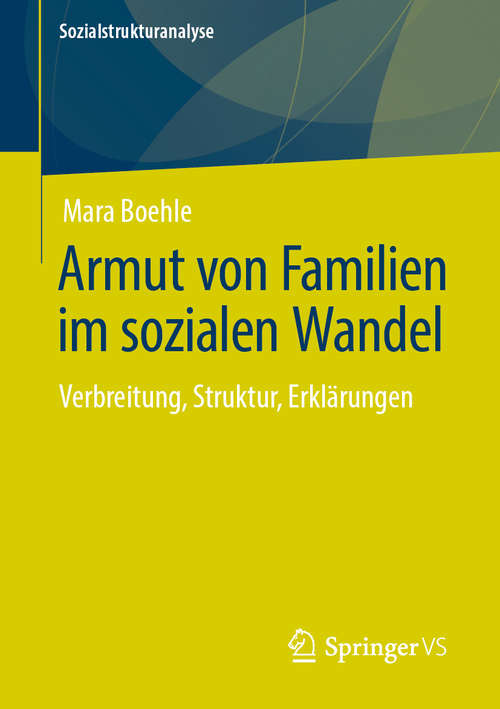 Book cover of Armut von Familien im sozialen Wandel: Verbreitung, Struktur, Erklärungen (1. Aufl. 2019) (Sozialstrukturanalyse)