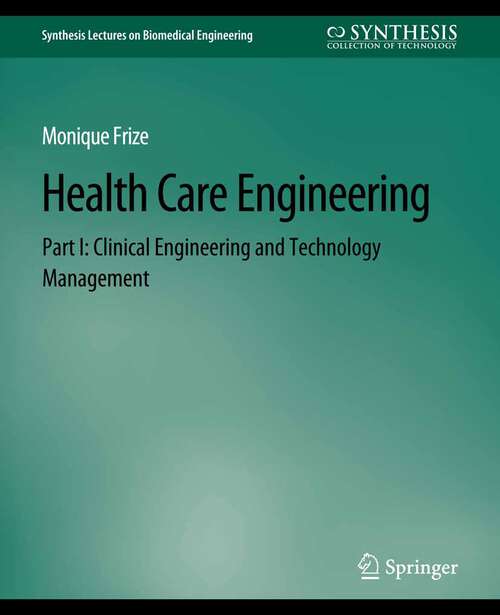 Book cover of Health Care Engineering Part I: Clinical Engineering and Technology Management (Synthesis Lectures on Biomedical Engineering)