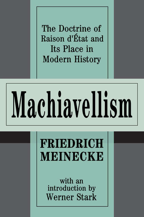 Book cover of Machiavellism: The Doctrine of Raison d'Etat and Its Place in Modern History