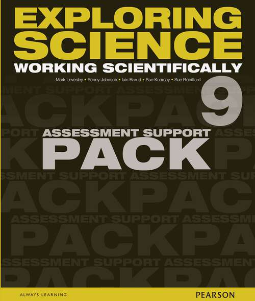 Book cover of Exploring Science: Working Scientifically Assessment Support Pack Year 9 (Exploring Science 4)