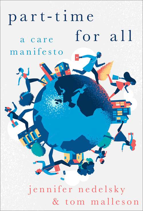 Book cover of Part-Time for All: A Care Manifesto (HERETICAL THOUGHT SERIES)