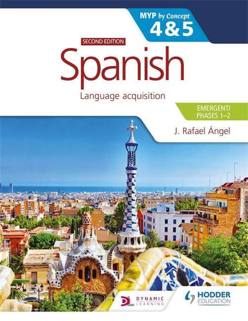 Book cover of Spanish for the IB MYP 4&5 (Emergent/Phases 1-2) (Emergent/Phases 1-2): MYP by Concept Second edition: By Concept
