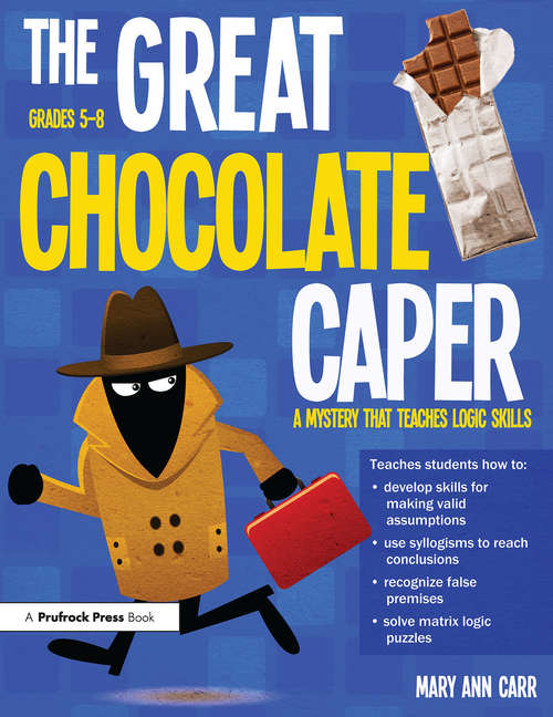 Book cover of The Great Chocolate Caper: A Mystery That Teaches Logic Skills (Rev. Ed., Grades 5-8) (2)