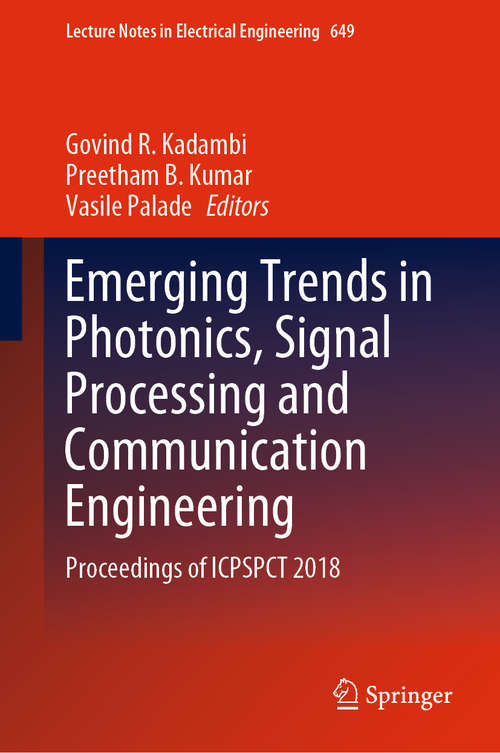 Book cover of Emerging Trends in Photonics, Signal Processing and Communication Engineering: Proceedings of ICPSPCT 2018 (1st ed. 2020) (Lecture Notes in Electrical Engineering #649)