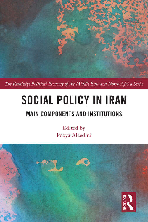 Book cover of Social Policy in Iran: Main Components and Institutions (Routledge Political Economy of the Middle East and North Africa)