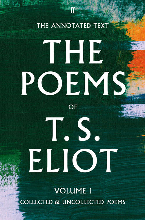 Book cover of The Poems of T. S. Eliot Volume I: Collected and Uncollected Poems (Main)