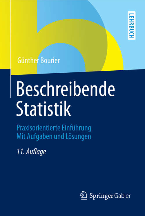 Book cover of Beschreibende Statistik: Praxisorientierte Einführung - Mit Aufgaben und Lösungen (11., durchgesehene Aufl. 2013)