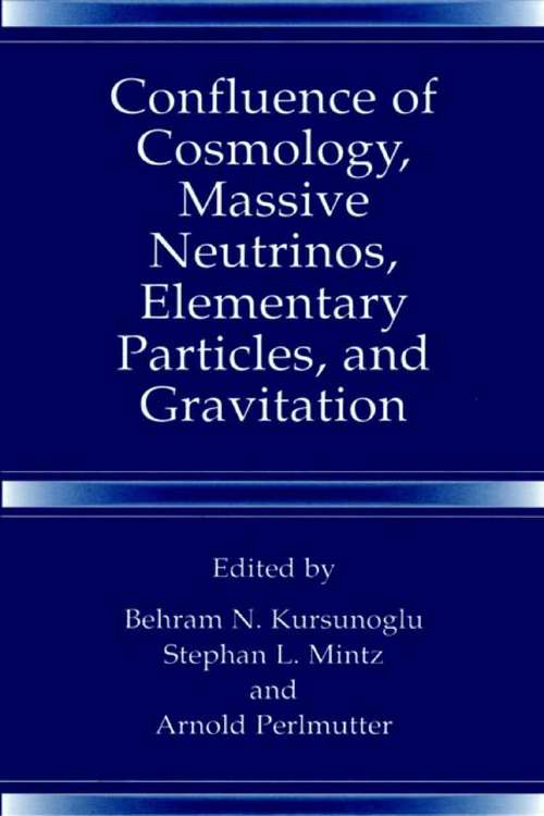 Book cover of Confluence of Cosmology, Massive Neutrinos, Elementary Particles, and Gravitation (2002)