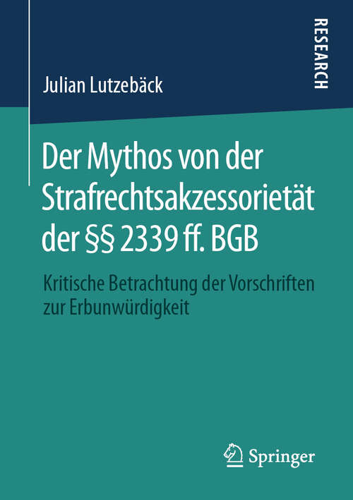 Book cover of Der Mythos von der Strafrechtsakzessorietät der §§ 2339 ff. BGB: Kritische Betrachtung der Vorschriften zur Erbunwürdigkeit (1. Aufl. 2020)