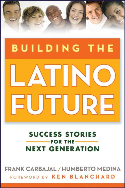 Book cover of Building the Latino Future: Success Stories for the Next Generation