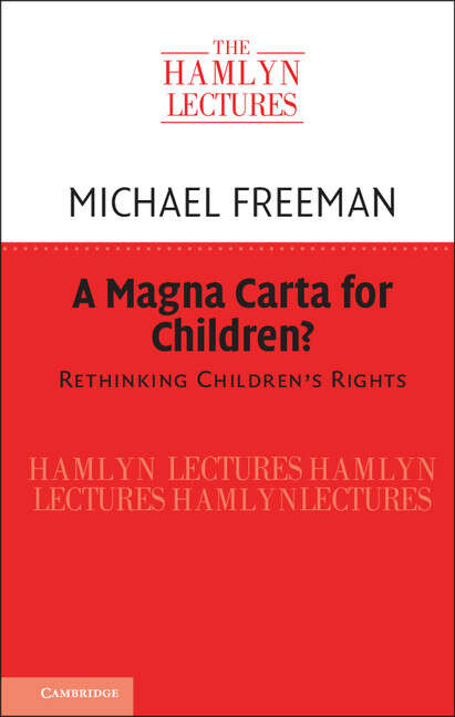 Book cover of A Magna Carta For Children?: Rethinking Children's Rights (The\hamlyn Lectures)