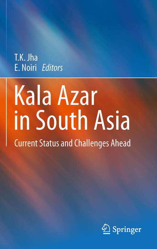 Book cover of Kala Azar in South Asia: Current Status and Challenges Ahead (2011)