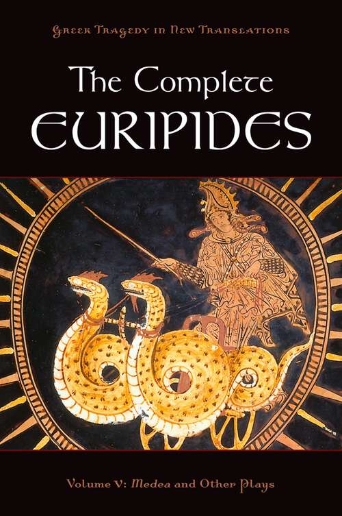 Book cover of The Complete Euripides: Volume V: Medea and Other Plays (Greek Tragedy in New Translations)