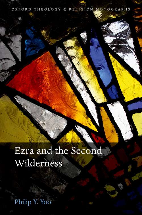 Book cover of Ezra and the Second Wilderness (Oxford Theology and Religion Monographs)