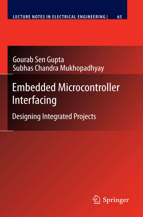 Book cover of Embedded Microcontroller Interfacing: Designing Integrated Projects (2010) (Lecture Notes in Electrical Engineering #65)