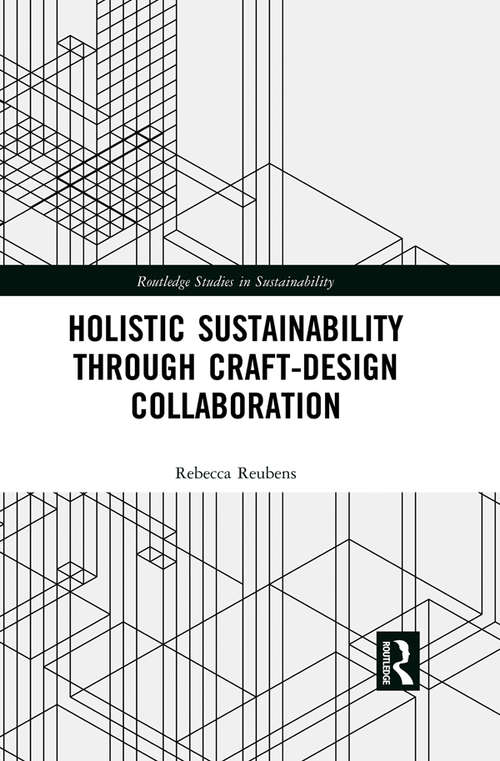 Book cover of Holistic Sustainability Through Craft-Design Collaboration (Routledge Studies in Sustainability)