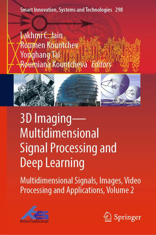 Book cover of 3D Imaging—Multidimensional Signal Processing and Deep Learning: Multidimensional Signals, Images, Video Processing and Applications, Volume 2 (1st ed. 2022) (Smart Innovation, Systems and Technologies #298)