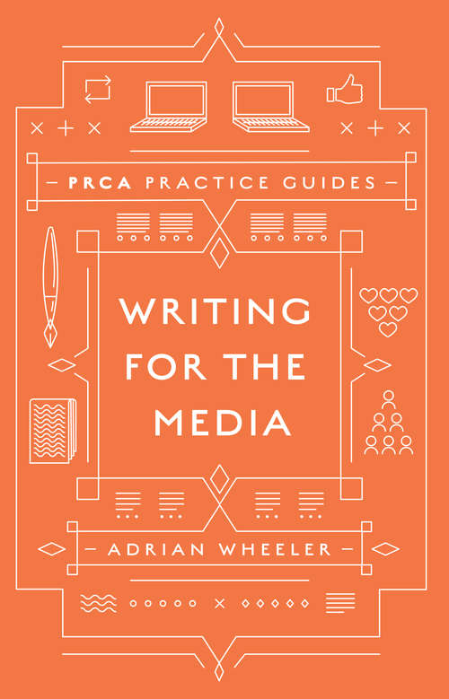 Book cover of Writing for the Media (PRCA Practice Guides)