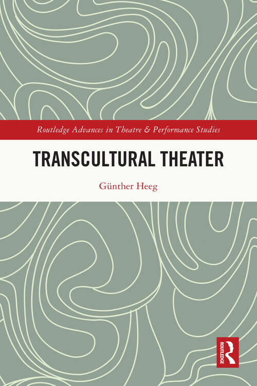 Book cover of Transcultural Theater (Routledge Advances in Theatre & Performance Studies)