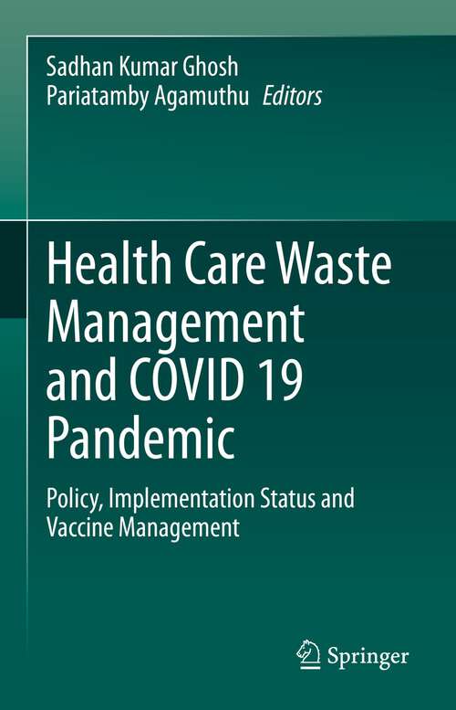 Book cover of Health Care Waste Management and COVID 19 Pandemic: Policy, Implementation Status and Vaccine Management (1st ed. 2022)