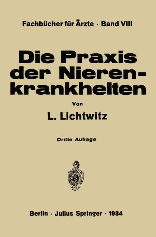 Book cover of Die Praxis der Nierenkrankheiten (3. Aufl. 1934) (Fachbücher für Ärzte #8)