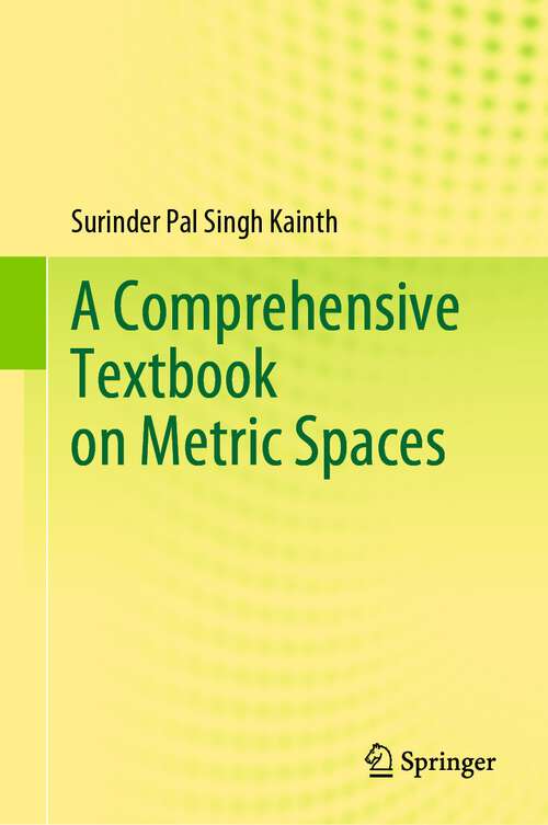 Book cover of A Comprehensive Textbook on Metric Spaces (1st ed. 2023)