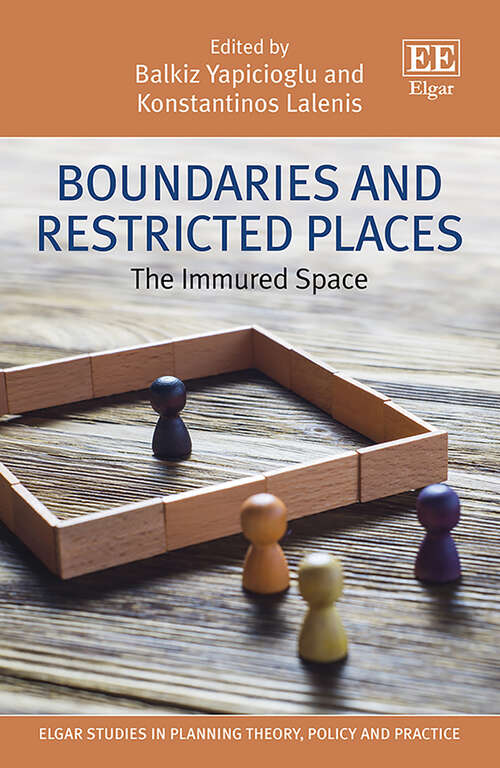 Book cover of Boundaries and Restricted Places: The Immured Space (Elgar Studies in Planning Theory, Policy and Practice)