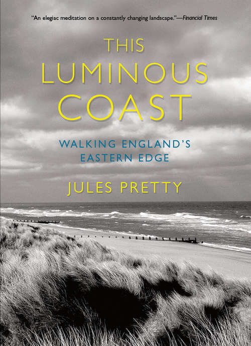 Book cover of This Luminous Coast: Walking England's Eastern Edge